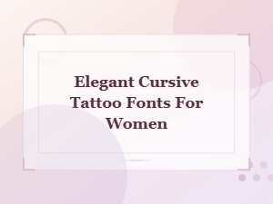 Elegant Cursive Tattoo Fonts for Women | Beautiful Script Designs