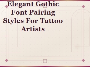 Elegant Gothic Font Pairing Styles for Tattoo Artists Guide